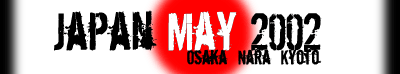 japan may 2002 :: osaka | nara | kyoto